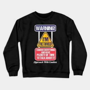 RETIREMENT: Warning I'm Retired Crewneck Sweatshirt